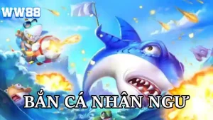 Bắn cá Nhân Ngư WW88