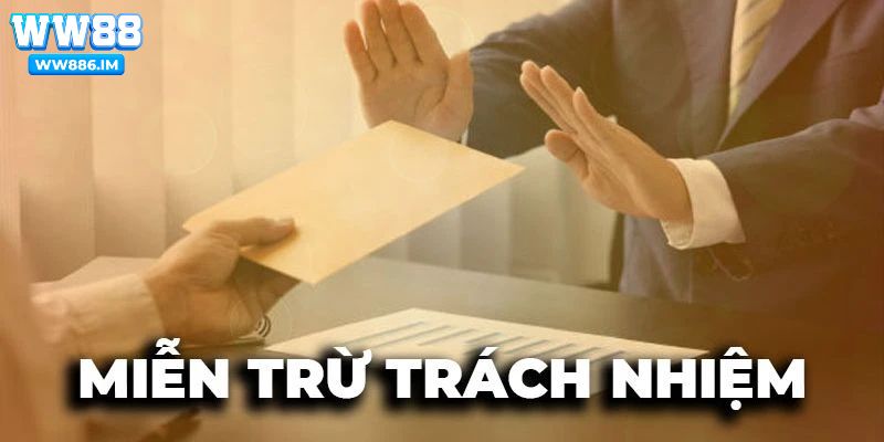 Các tình huống được miễn trừ trách nhiệm tại WW88