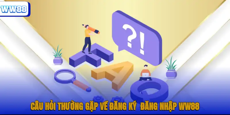 Các câu hỏi thường gặp khi đăng nhập WW88