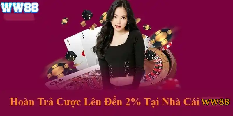 Chính sách hoàn trả cược hấp dẫn lên đến 2%