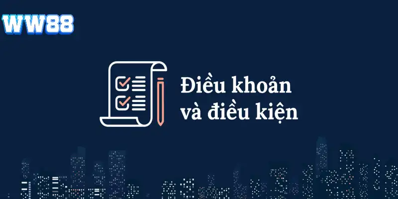 Lợi ích khi nắm vững điều khoản và điều kiện WW88