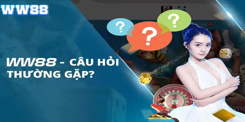 Giải đáp các câu hỏi khi đăng ký WW88