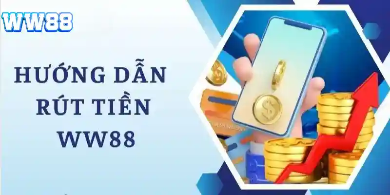 Chi tiết các bước rút tiền WW88