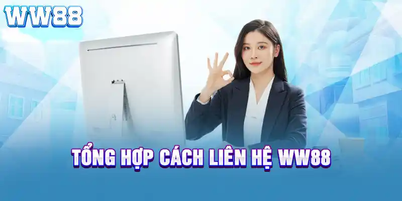 Tổng hợp các kênh liên hệ WW88